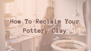 How-To-Reclaim-Your-Pottery-Clay